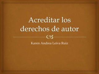 Karen Andrea Leiva Ruiz
 