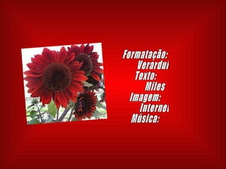 Formatação: Verarduin Texto: Miles Imagem: Internet Música: 