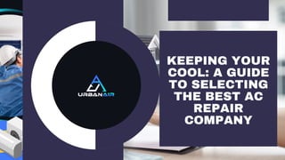 KEEPING YOUR
COOL: A GUIDE
TO SELECTING
THE BEST AC
REPAIR
COMPANY
 