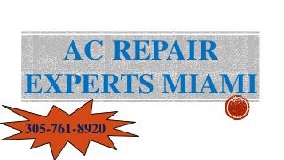 AC REPAIR
EXPERTS MIAMI
305-761-8920
 