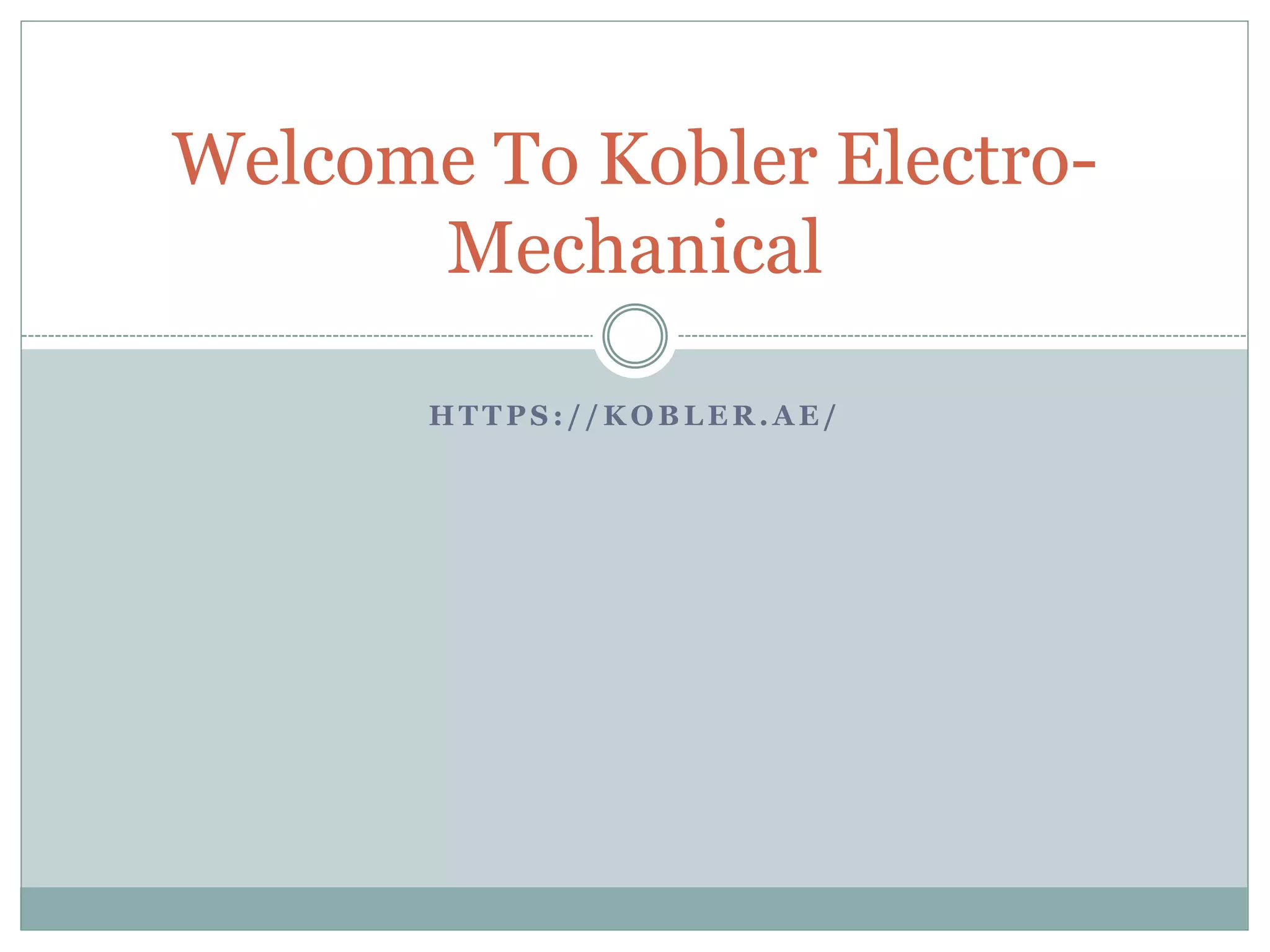 H T T P S : / / K O B L E R . A E /
Welcome To Kobler Electro-
Mechanical
 