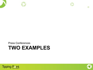 TWO EXAMPLES
Press Conferences
5
 