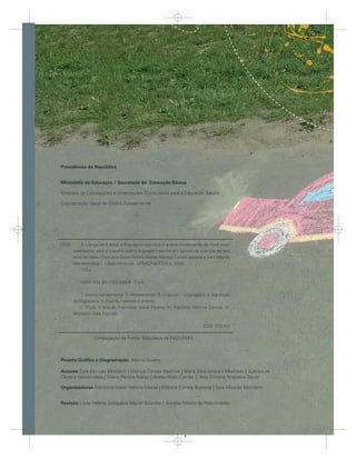 Presidência da República


    Ministério da Educação / Secretaria de Educação Básica

    Diretoria de Concepções e Orientações Curriculares para a Educação Básica

    Coordenação Geral de Ensino Fundamental




    C928       A criança de 6 anos, a linguagem escrita e o ensino fundamental de nove anos:
           orientações para o trabalho com a linguagem escrita em turmas de crianças de seis
           anos de idade / Francisca Izabel Pereira Maciel, Mônica Correia Baptista e Sara Mourão
           Monteiro (orgs.). – Belo Horizonte : UFMG/FaE/CEALE, 2009.
              122 p.

               ISBN: 978-85-7783-026-8 - Título.

                1. Ensino fundamental. 2. Alfabetização. 3. Crianças – Linguagem. 4. Aquisição
           de linguagem. 5. Escrita – estudo e ensino.
                I. Título. II Maciel, Francisca Izabel Pereira. III. Baptista, Mônica Correia. IV.
           Monteiro, Sara Mourão.

                                                                                   CDD- 372.412

                      Catalogação da Fonte: Biblioteca da FaE/UFMG



    Projeto Gráﬁco e Diagramação Marco Severo

    Autores Sara Mourão Monteiro | Mônica Correia Baptista | Maria Zélia Versiani Machado | Juanice de
    Oliveira Vasconcelos | Eliana Pereira Araújo | Arlete Alves Corrêa | Kely Cristina Nogueira Souto

    Organizadoras Francisca Izabel Pereira Maciel | Mônica Correia Baptista | Sara Mourão Monteiro



2   Revisão Lúcia Helena Junqueira Maciel iança de seis anos, a Linguagem Escrita e Nascimento ental de nove anos
                                        r Bizzotto|Aricélia Ribeiro do Ensino Fundamenta
                                     A criança d s is anos, Linguagem Esc it o Ensino Fundamental de nove anos
                                       criança
                                        riança
                                             ç
                                             ça    seis anos,     ng agem Es t
                                                                   g      Escrita    En no ndame al
                                                                                     En no Fundame ta    ove an
                                                                                                             a




                                                                         2
 