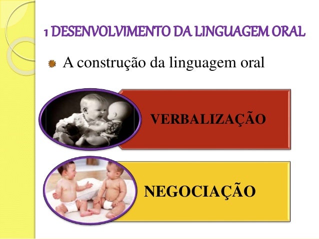 A criança e a linguagem: o desenvolvimento da linguagem oral