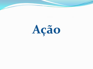 Ação
 
