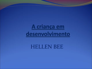 HELLEN BEE
 