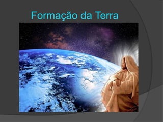 Formação da Terra
 