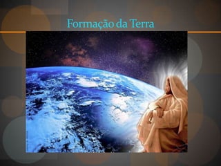 Formação da Terra
 