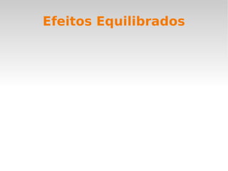 Efeitos Equilibrados
 