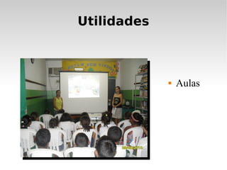 Utilidades



                Aulas
 