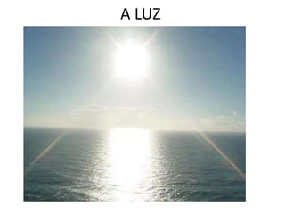 A LUZ
 