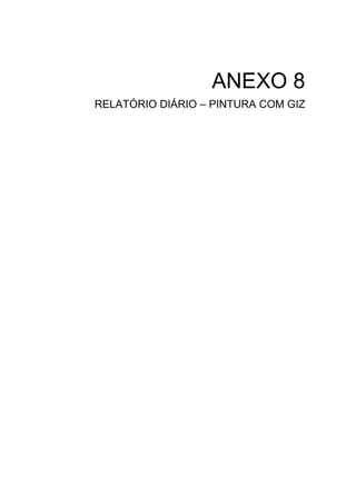 ANEXO 8
RELATÓRIO DIÁRIO – PINTURA COM GIZ
 