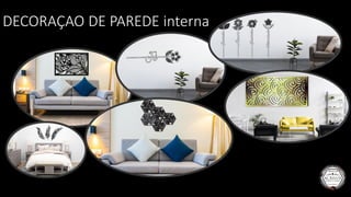 DECORAÇAO DE PAREDE interna
 