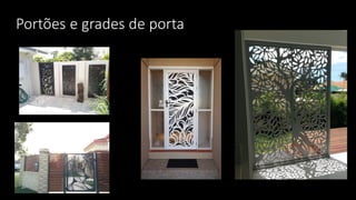 Portões e grades de porta
 