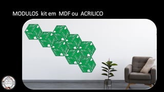 MODULOS kit em MDF ou ACRILICO
 