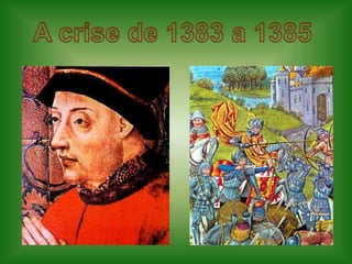 A crise de 1383 a 1385,[object Object]