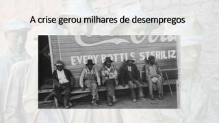 A crise gerou milhares de desempregos
 