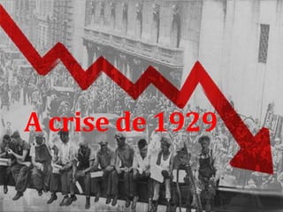 A crise de 1929
 