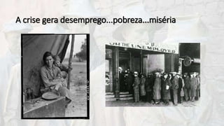 A crise gera desemprego...pobreza...miséria
 
