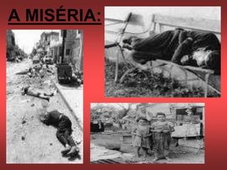 A MISÉRIA:
 