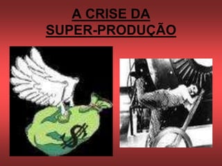 A CRISE DA
SUPER-PRODUÇÃO
 