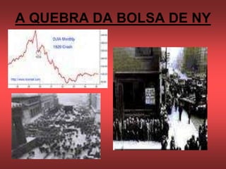 A QUEBRA DA BOLSA DE NY
 