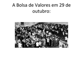 A Bolsa de Valores em 29 de outubro: 