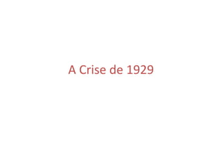 A Crise de 1929
 