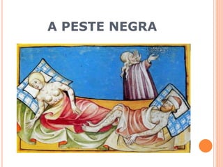 A PESTE NEGRA
 