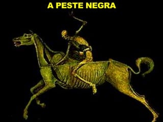 A PESTE NEGRA
 