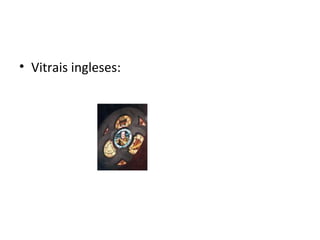 • Vitrais ingleses:
 