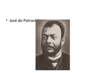 • José do Patrocínio:
 