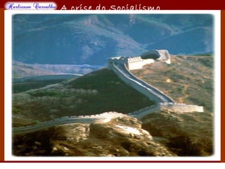 O maior conflito da história
A crise do Socialismo
 