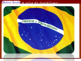 O maior conflito da história
A crise do Socialismo
 