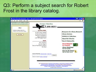 Q3: Perform a subject search for Robert Frost in the library catalog. 