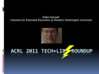 Gabe Gossett  Librarian for Extended Education at Western Washington University 