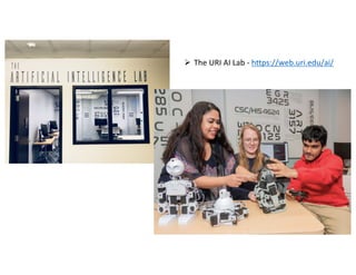 Ø The URI AI Lab - https://web.uri.edu/ai/
 
