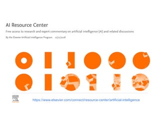 https://www.elsevier.com/connect/resource-center/artificial-intelligence
 