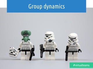 Group dynamics
#virtualteams