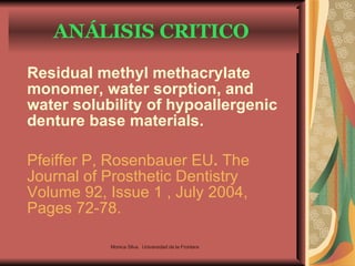 Monica Silva. Universidad de la Frontera
ANÁLISIS CRITICO
Residual methyl methacrylate
monomer, water sorption, and
water ...