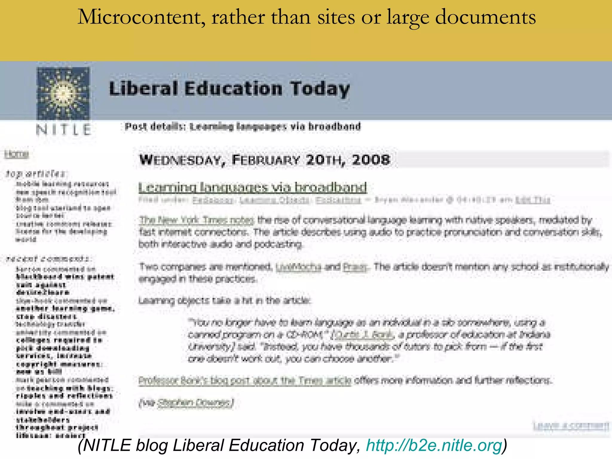 Microcontent, rather than sites or large documents (NITLE blog Liberal Education Today,  http://b2e.nitle.org )  