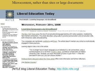 Microcontent, rather than sites or large documents (NITLE blog Liberal Education Today,  http://b2e.nitle.org )  