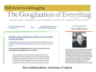 Still more bookblogging Siva Vaidhyanathan, University of Virginia 