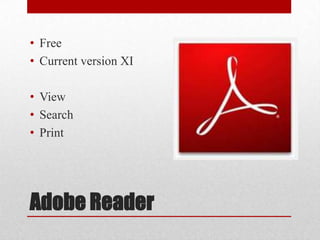 • Free
• Current version XI
• View
• Search
• Print

Adobe Reader

 