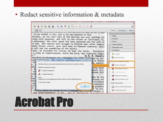 • Redact sensitive information & metadata

Acrobat Pro

 