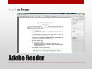• Fill in forms

Adobe Reader

 