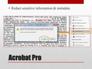 • Redact sensitive information & metadata

Acrobat Pro

 