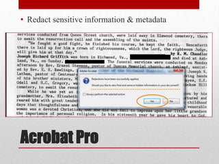 • Redact sensitive information & metadata

Acrobat Pro

 