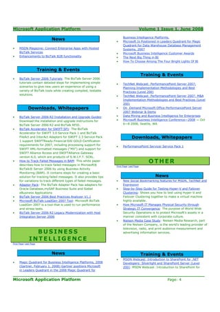 Microsoft Application Platform                                                             Volume 1 Issue 1, June 2008

                                                                         Business Intelligence Platforms.
                            News                                    •    Microsoft Is Positioned in Leaders Quadrant for Magic
                                                                         Quadrant for Data Warehouse Database Management
•    MSDN Magazine: Connect Enterprise Apps with Hosted                  Systems, 2007
     BizTalk Services                                               •    Microsoft Business Intelligence Customer Awards
•    Enhancements to BizTalk B2B functionality                      •    The Next Big Thing in BI
                                                                    •    How To Choose Among The Four Bright Lights Of BI


                       Training & Events
                                                                                           Training & Events
•    BizTalk Server 2006 Tutorials: The BizTalk Server 2006
     tutorials contain detailed steps for implementing simple       •    TechNet Webcast: PerformancePoint Server 2007:
     scenarios to give new users an experience of using a                Planning Implementation Methodologies and Best
     variety of BizTalk tools while creating compiled, testable          Practices (Level 200)
     solutions.                                                     •    TechNet Webcast: PerformancePoint Server 2007: M&A
                                                                         Implementation Methodologies and Best Practices (Level
                                                                         200)
             Downloads, Whitepapers                                 •    On Demand Microsoft Office PerformancePoint Server
                                                                         2007 Webinar & Demo
•    BizTalk Server 2006 R2 Installation and Upgrade Guides:        •    Data Mining and Business Intelligence for Enterprises
     Download the installation and upgrade instructions for         •    Microsoft Business Intelligence Conference—2008 — Oct
     BizTalk Server 2006 R2 and BizTalk RFID.                            6—8 2008, Seattle, WA
•    BizTalk Accelerator for SWIFT SP1: The BizTalk
     Accelerator for SWIFT 3.0 Service Pack 1 and BizTalk
     FileAct and InterAct Adapters for SWIFT 2.3 Service Pack                    Downloads, Whitepapers
     1 support SWIFTReady Financial EAI GOLD Certification
     requirements for 2007, including processing support for        •    PerformancePoint Servicer Service Pack 1
     SWIFT XML-formatted messages (“MX”) and support for
     SWIFT Alliance Access and SWIFTAlliance Gateway
     version 6.0, which are products of S.W.I.F.T. SCRL.
•    How to Track Failed Messages in BAM: This white paper
     describes how to track failed messages in Microsoft®
                                                                                               OTHER
                                                                    First Page Last Page
     BizTalk® Server 2006 by using Business Activity
     Monitoring (BAM). It contains steps for creating a basic
     solution for tracking failed messages. It also provides tips                                News
     for variations to track different types of failed messages.    •    New Social Bookmarking features for MSDN, TechNet and
•    Adapter Pack: The BizTalk Adapter Pack has adapters for             Expression
     Oracle Database,mySAP Business Suite and Siebel                •    Step-by-Step Guide for Testing Hyper-V and Failover
     eBusiness Applications                                              Clustering: Shows you how to test using Hyper-V and
•    BizTalk Server 2006 Best Practices Analyzer V1.1                    Failover Clustering together to make a virtual machine
•    Microsoft BizTalk LoadGen 2007 Tool: Microsoft BizTalk              highly available.
     LoadGen 2007 is a tool that is used to run performance         •    How Microsoft IT Manages Physical Security through
     and stress tests.                                                   Strategic IT Convergence: The purpose of World Wide
•    BizTalk Server 2006 R2 Legacy Modernization with Host               Security Operations is to protect Microsoft’s assets in a
     Integration Server 2006                                             manner consistent with corporate culture.
                                                                    •    Nielsen Media Case Study: Nielsen Media Research, part
                                                                         of the Nielsen Company, is the world’s leading provider of
                                                                         television, radio, and print audience measurement and
                BUSINESS                                                 advertising information services.

              INTELLIGENCE
First Page Last Page



                            News                                                           Training & Events
                                                                    •    MSDN Webcast: Introduction to SharePoint for .NET
•    Magic Quadrant for Business Intelligence Platforms, 2008            Developers: Silverlight and SharePoint Server (Level
     (Gartner, February 1, 2008) Gartner positions Microsoft             200): MSDN Webcast: Introduction to SharePoint for
     in Leaders Quadrant in the 2008 Magic Quadrant for
____________________________________________________________________
Microsoft Application Platform                         Page: 4
 