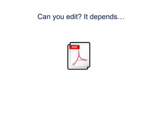 Can you edit? It depends…
 